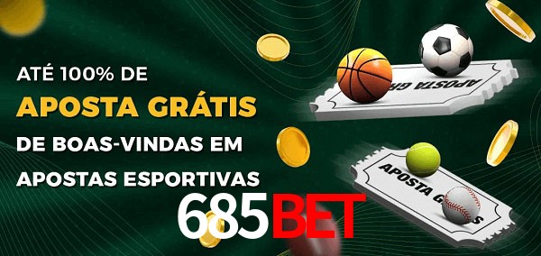685Bet Ate 100% de Aposta Gratis