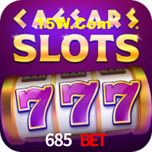 685 Bet